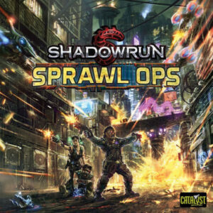 Catalyst Game Labs Shadowrun Sprawl Ops