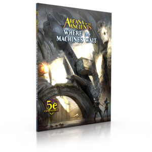 Monte Cook Games Arcana of the Ancients: Where the Machines Wait - EN